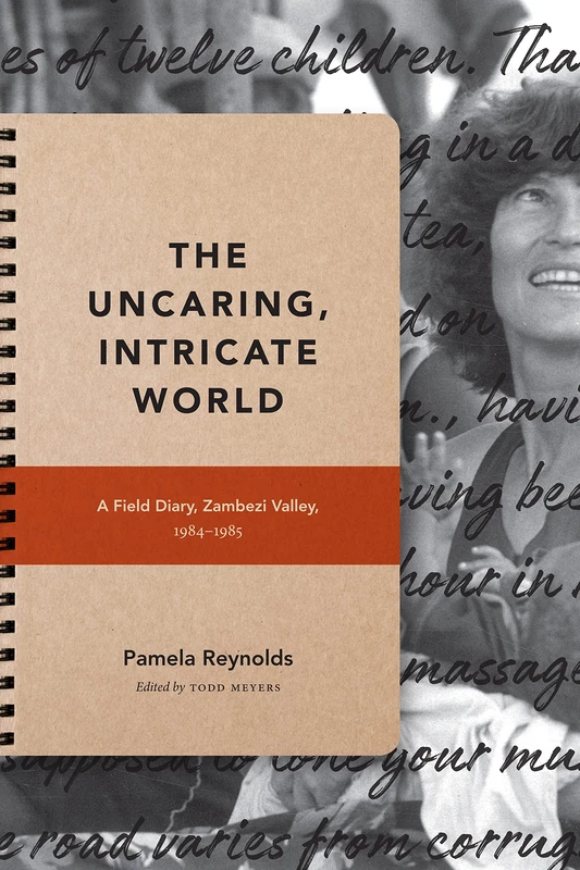 The Uncaring, Intricate World: A Field Diary, Zambezi Valley, 1984-1985 (Critical Global Health: Evidence, Efficacy, Ethnography) - Image 1