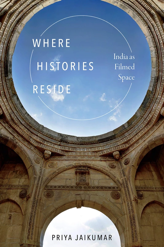 Where Histories Reside: India as Filmed Space - Duke University Press