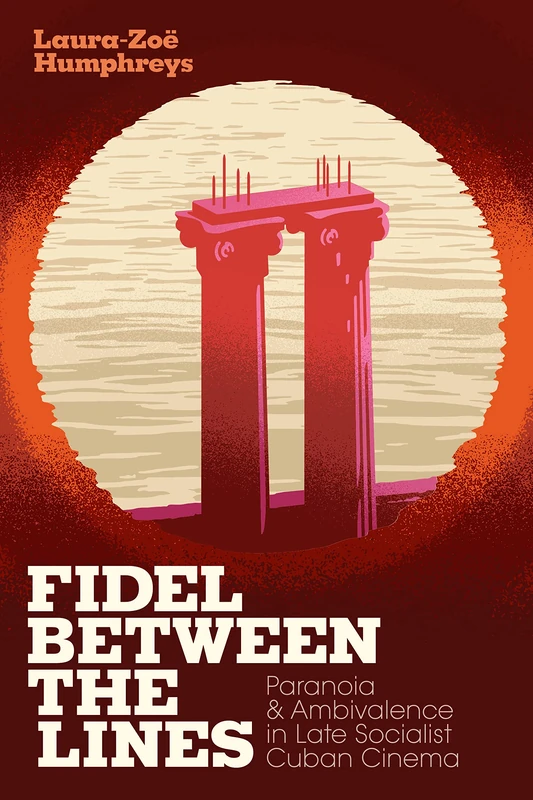 Fidel between the Lines: Paranoia and Ambivalence in Late Socialist Cuban Cinema - Image 1
