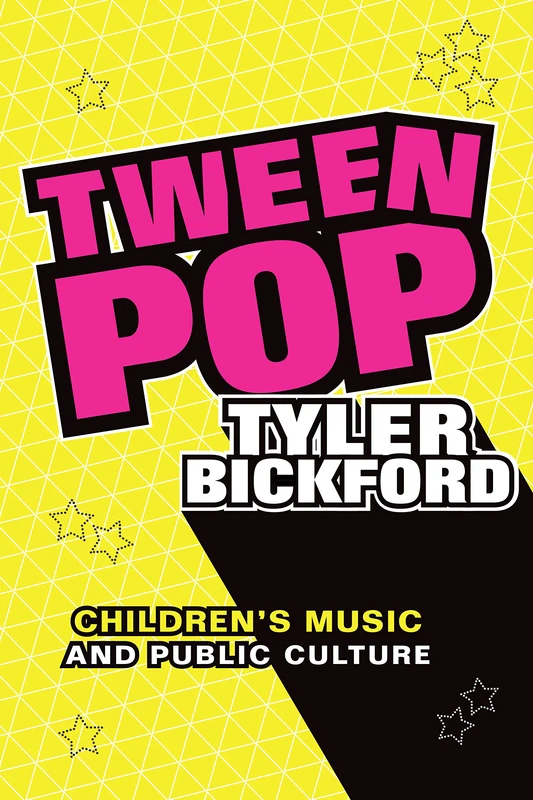 Tween Pop: Children's Music and Public Culture - Image 1