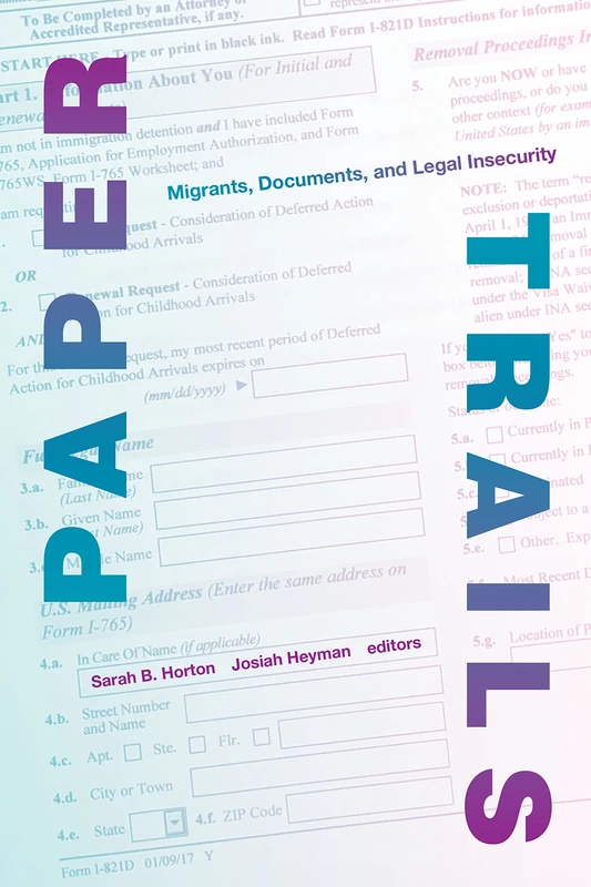 Paper Trails: Migrants, Documents, and Legal Insecurity (Global Insecurities)