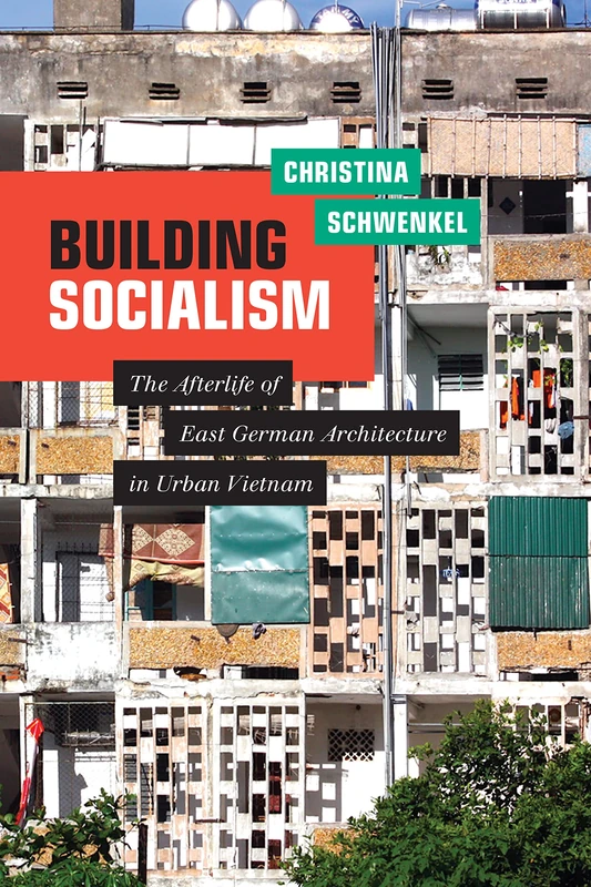 Building Socialism: East German Architecture in Urban Vietnam