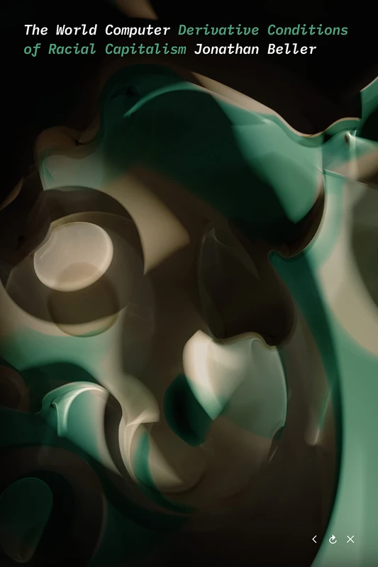 The World Computer: Derivative Conditions of Racial Capitalism (Thought in the Act)