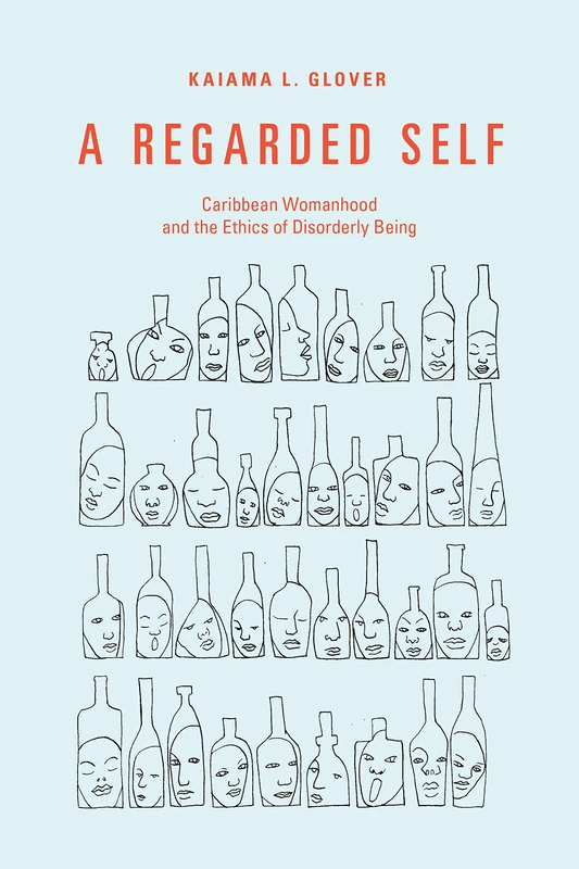 A Regarded Self: Caribbean Womanhood and the Ethics of Disorderly Being - Image 1