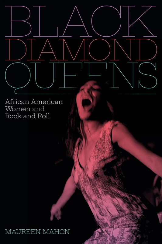 Black Diamond Queens: African American Women and Rock and Roll (Refiguring American Music) - Image 1