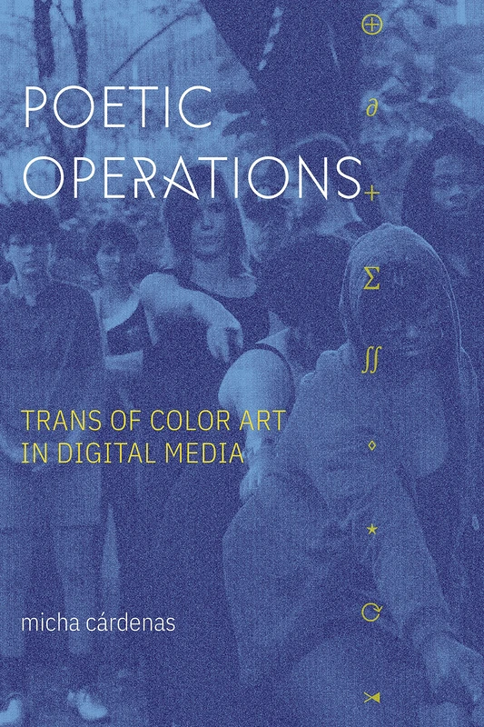 Poetic Operations: Trans of Color Art in Digital Media (ASTERISK)