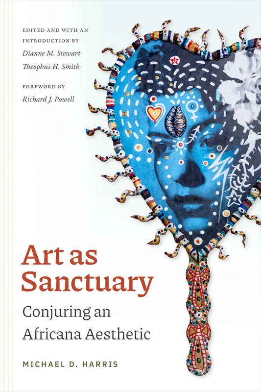 Art As Sanctuary: Conjuring an Africana Aesthetic (Religious Cultures of African and African Diaspora People)