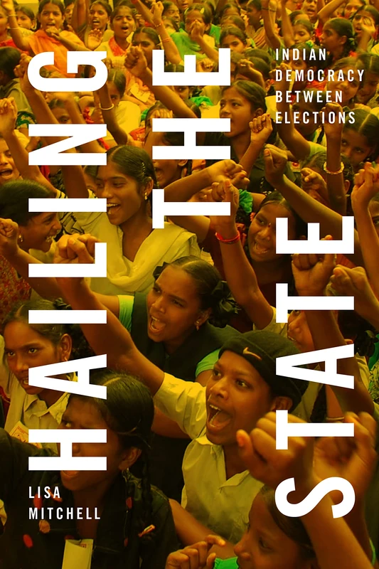 Hailing the State: Indian Democracy between Elections