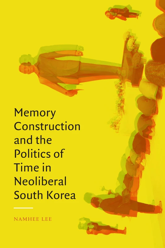 Memory Construction and the Politics of Time in Neoliberal South Korea - Image 1