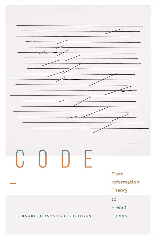Code: From Information Theory to French Theory (Sign, Storage, Transmission)
