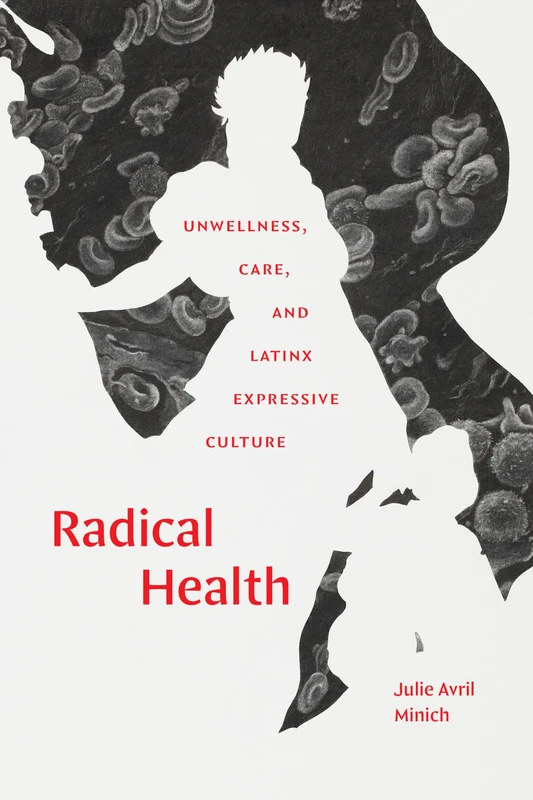 Radical Health: Unwellness, Care, and Latinx Expressive Culture - Image 1