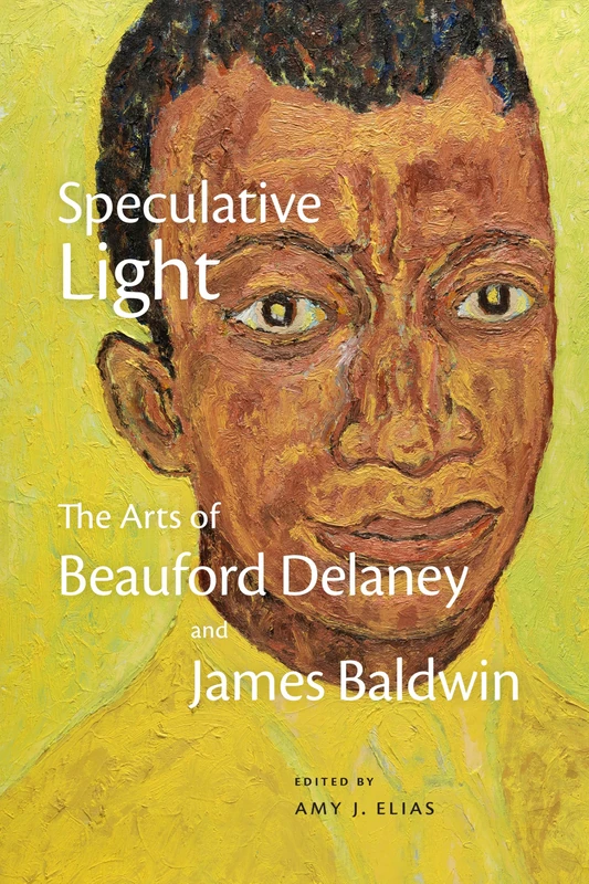 Speculative Light: The Arts of Beauford Delaney and James Baldwin
