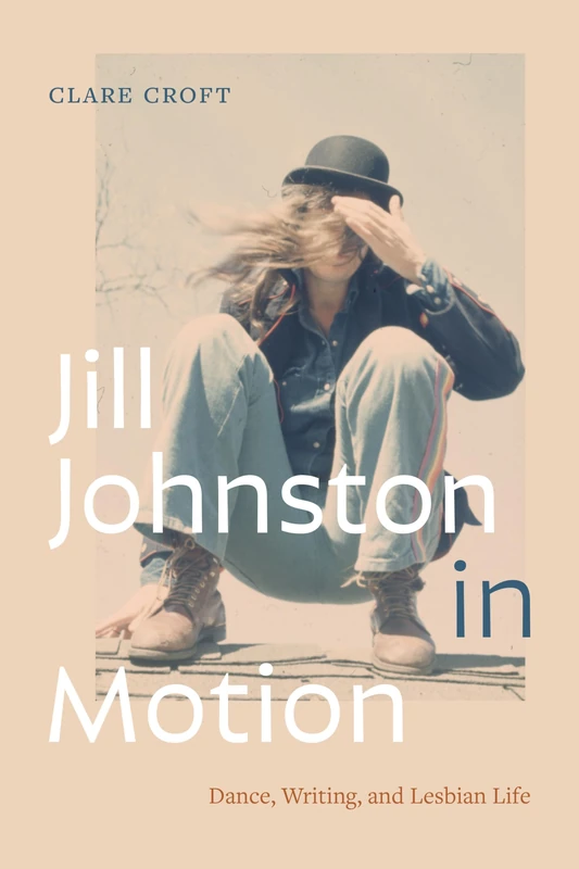 Jill Johnston in Motion: Dance, Writing, and Lesbian Life - Image 1