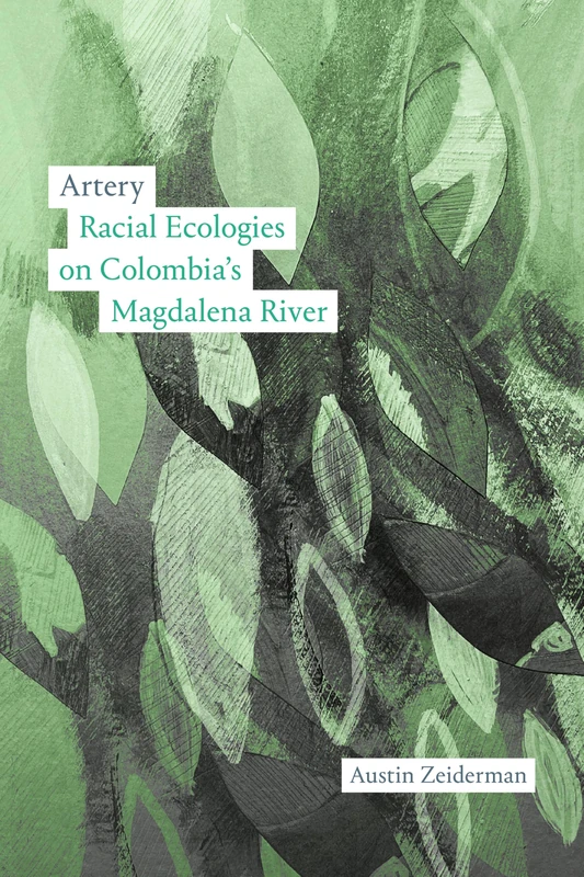 Artery: Racial Ecologies on Colombia’s Magdalena River