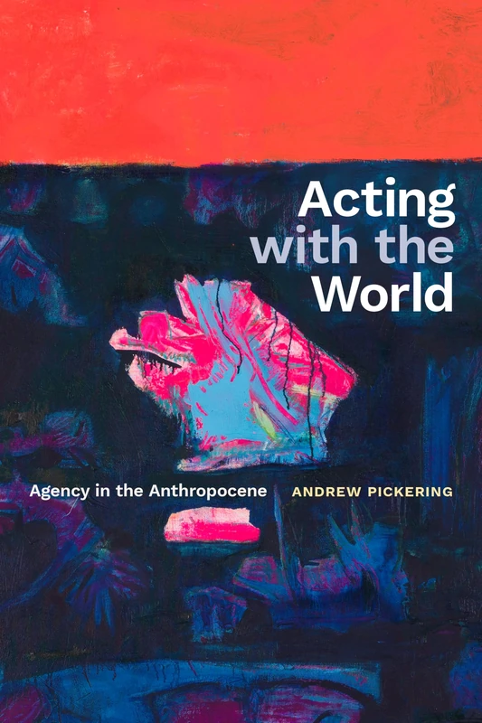 Acting with the World: Agency in the Anthropocene