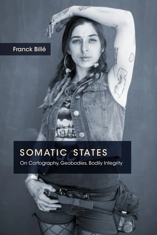 Somatic States: On Cartography, Geobodies, Bodily Integrity