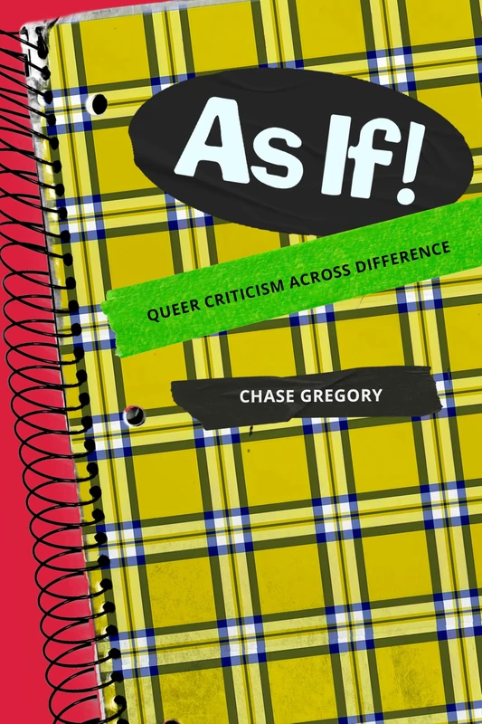As If!: Queer Criticism Across Difference (Theory Q)