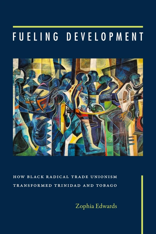 Fueling Development: How Black Radical Trade Unionism Transformed Trinidad and Tobago - Image 1