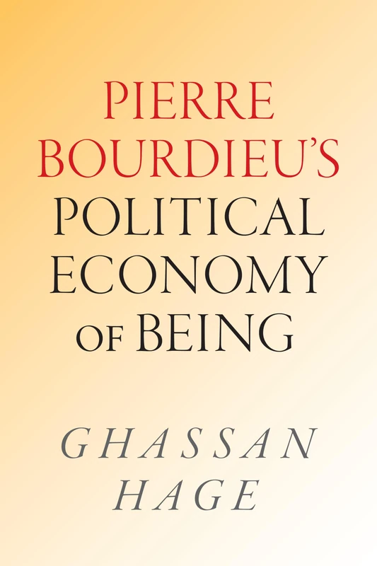 Pierre Bourdieu's Political Economy of Being