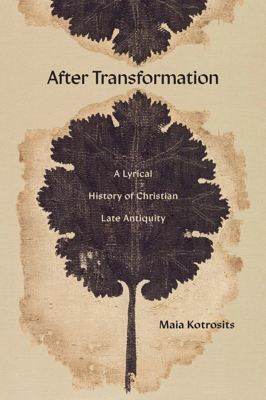 After Transformation: Rewriting Time, Christian Late Antiquity, and the Present