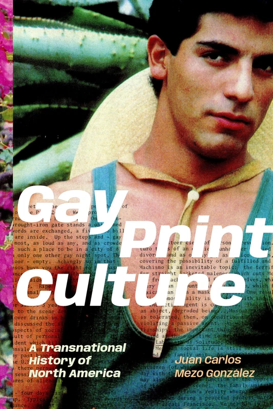 Gay Print Culture: A Transnational History of North America
