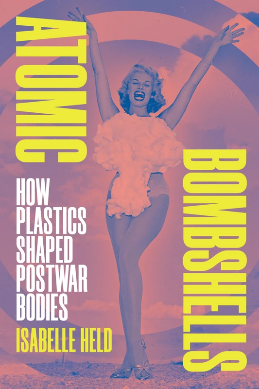 Atomic Bombshells: How Plastics Shaped Postwar Bodies - Image 1
