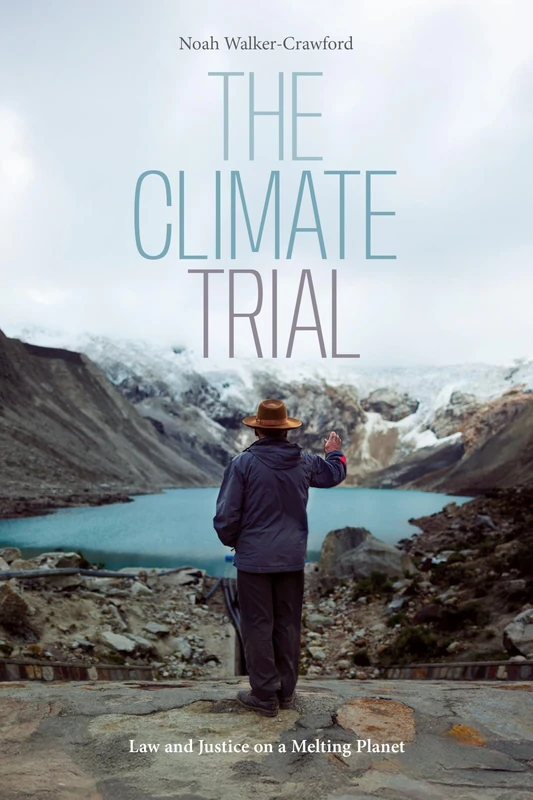 The Climate Trial: Law and Justice on a Melting Planet