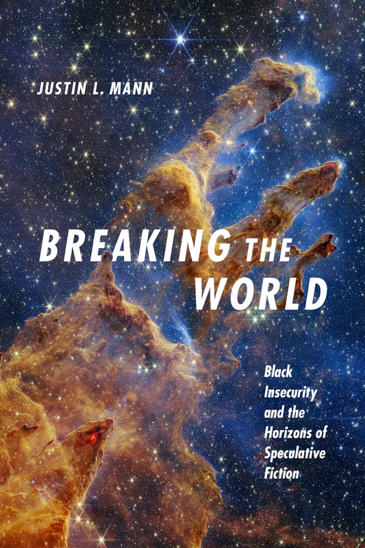Breaking the World: Black Insecurity and the Horizons of Speculation (Black Feminism on the Edge)