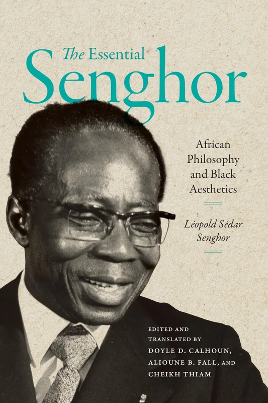 The Essential Senghor: African Philosophy and Black Aesthetics