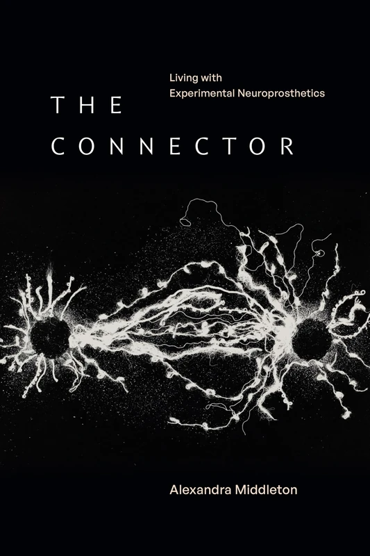 The Connector: Living with Experimental Neuroprosthetics (Experimental Futures) - Image 1
