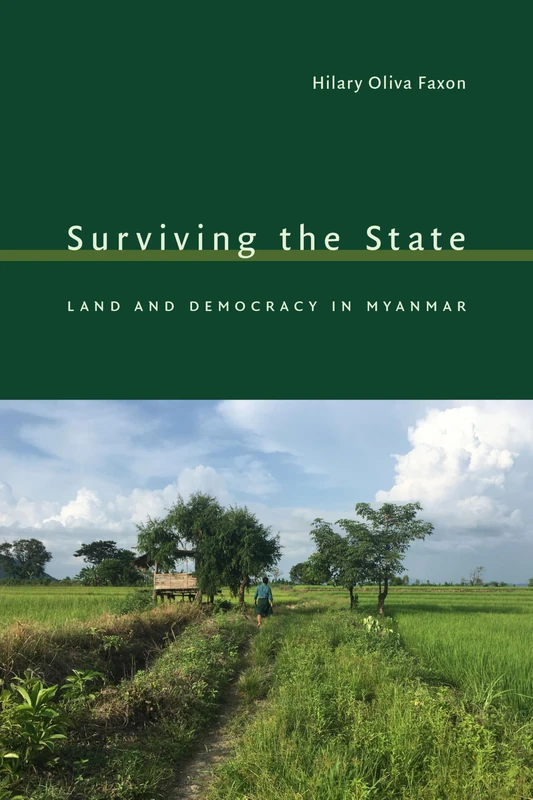 Surviving the State: Land and Democracy in Myanmar (Global and Insurgent Legalities)