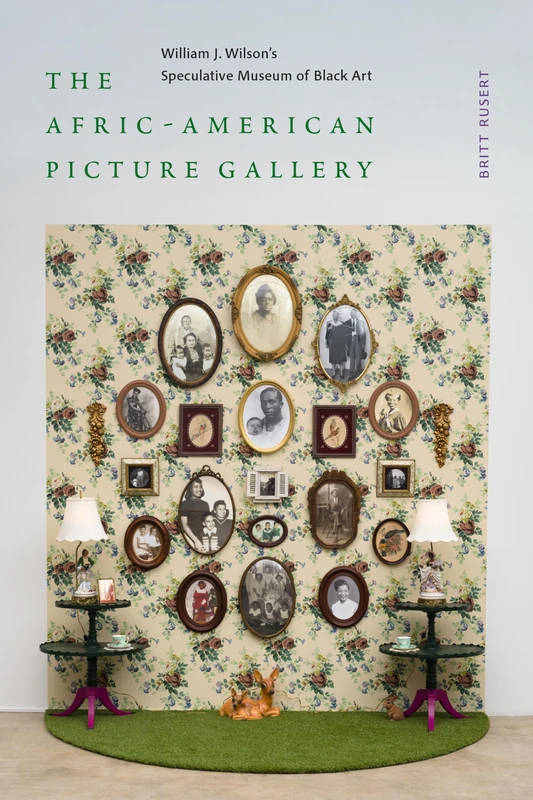 The Afric-American Picture Gallery: William J. Wilson's Speculative Museum of Black Art