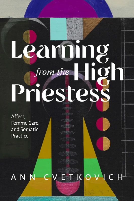 Learning from the High Priestess: Affect, Care, and Somatic Practice - Image 1