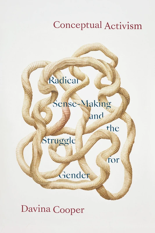Conceptual Activism: Radical Sense Making and the Struggle for Gender
