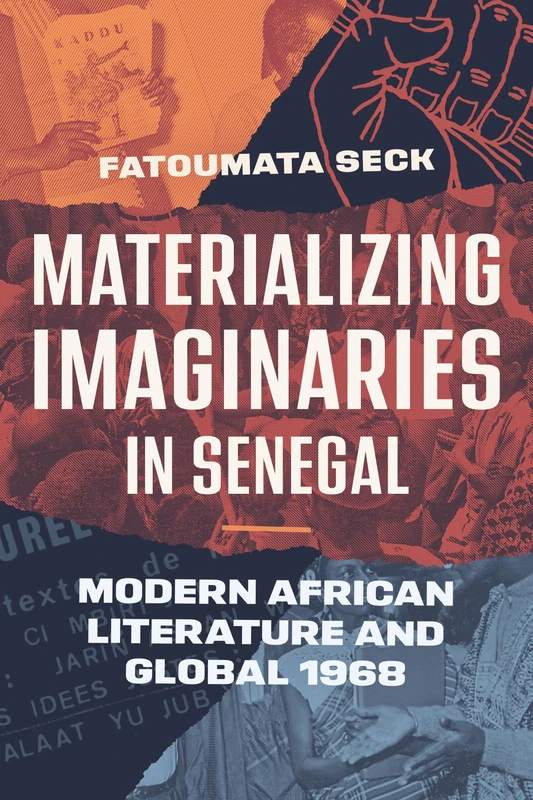 Materializing Imaginaries in Senegal: Modern African Literature and Global 1968
