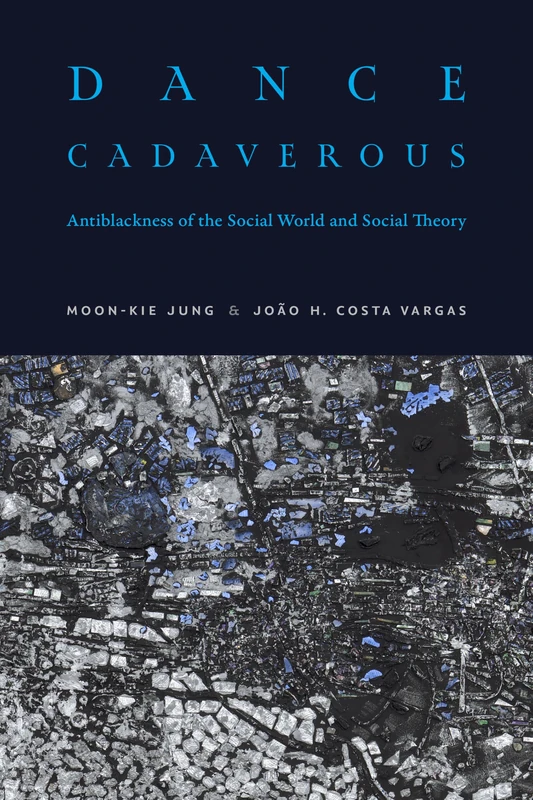 Dance Cadaverous: Antiblackness of the Social World and Social Theory