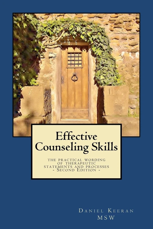 Effective Counseling Skills: the practical wording of therapeutic statements and processes - 2nd Edition