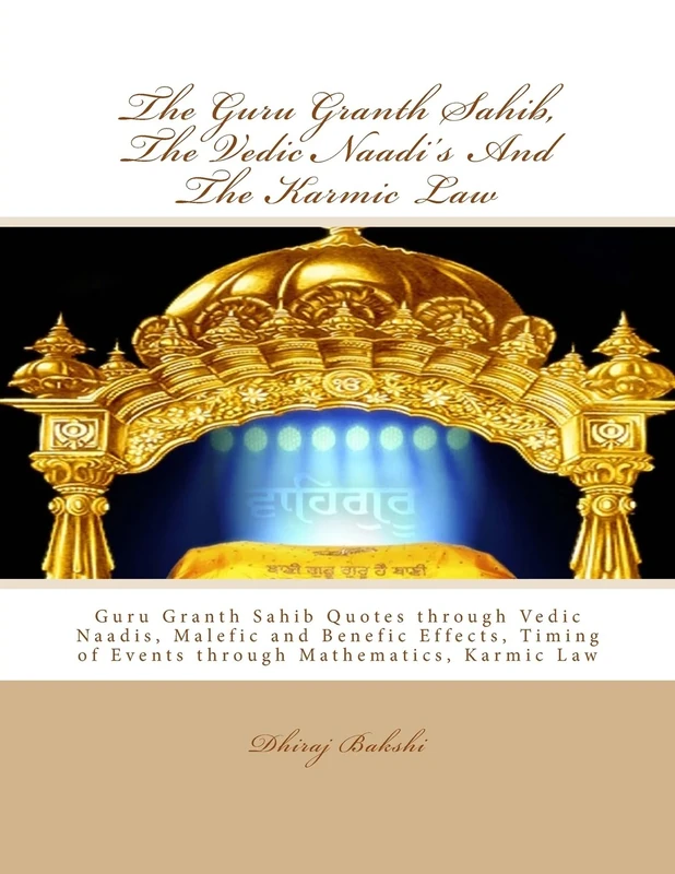 The Guru Granth Sahib, The Vedic Naadi's And The Karmic Law: Volume 1
