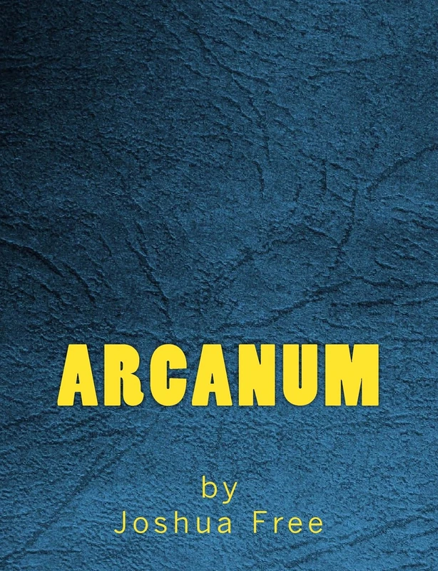 Arcanum: The Complete Guide to Systems of Magick & The Unification of the Metaphysical Universe