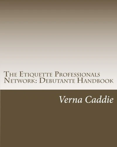 The Etiquette Professionals Network: Debutante Handbook: The Etiquette Professionals Network: Debutante Handbook: Volume 1