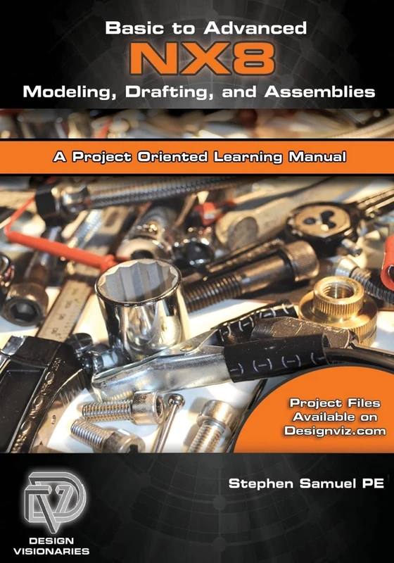 Basic to Advanced Computer Aided Design Using NX 8 Modeling, Drafting, and Assemblies: Volume 8