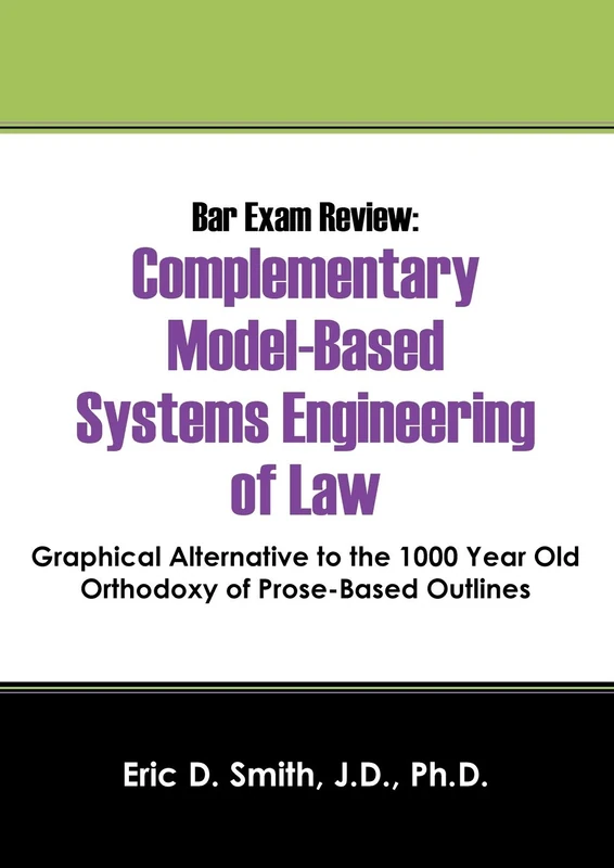 Bar Exam Review: Complementary Model-Based Systems Engineering of Law - Graphical Alternative to the 1000 Year Old Orthodoxy of Prose-B