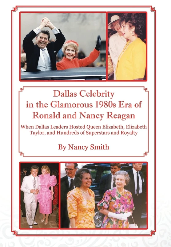 Dallas Celebrity in the Glamorous 1980s Era of Ronald and Nancy Reagan: When Dallas Leaders Hosted Queen Elizabeth, Elizabeth Taylor, and Hundreds of Superstars and Royalty - Image 1