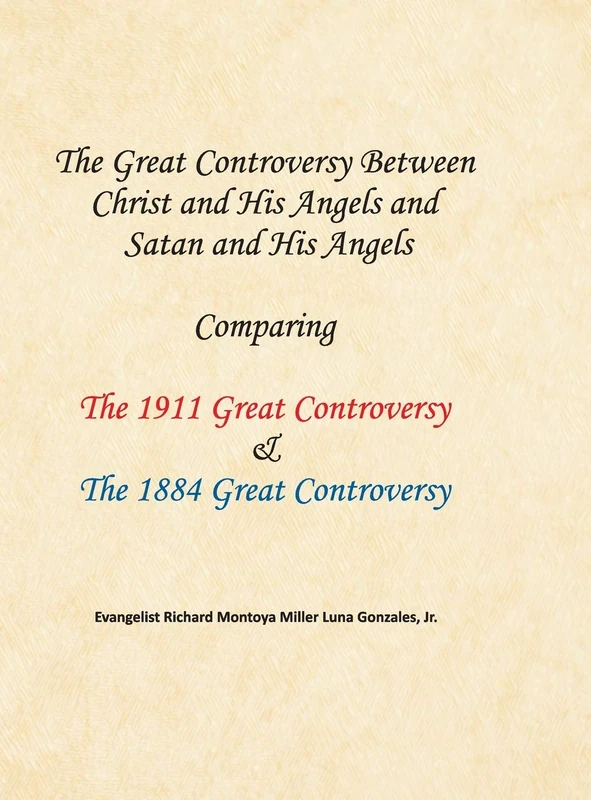 The Great Controversy Between Christ and His Angels and Satan and His Angels: Comparing The 1911 Great Controversy & The 1884 Great Controversy
