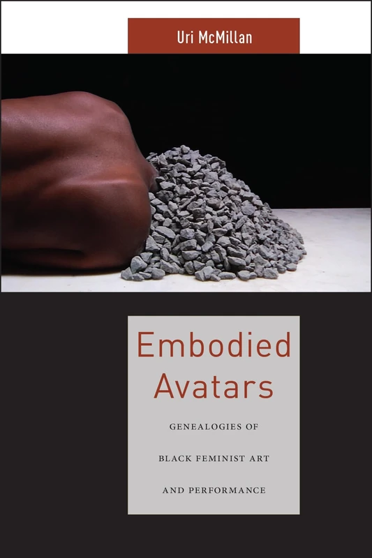 Embodied Avatars: Genealogies of Black Feminist Art and Performance: 5 (Sexual Cultures) - Image 1
