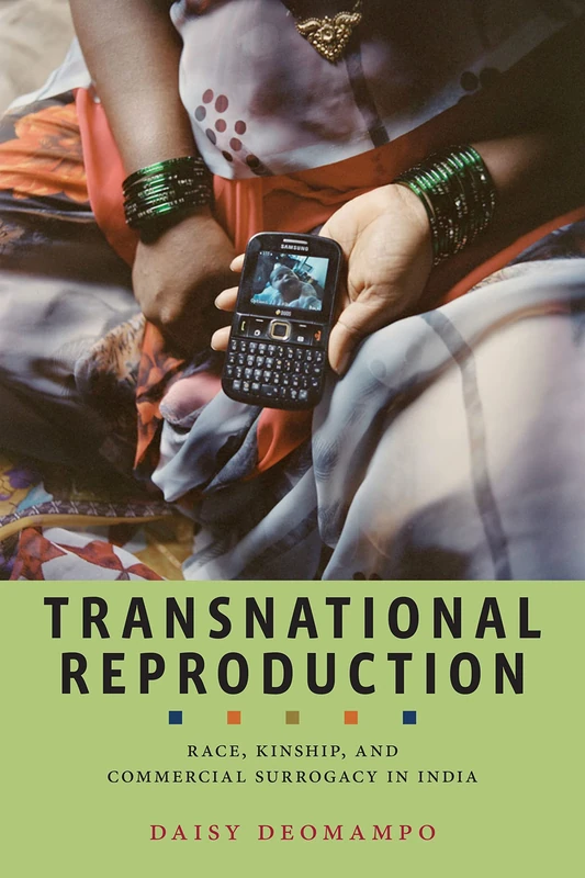 Transnational Reproduction: Race, Kinship, and Commercial Surrogacy in India: 1 (Anthropologies of American Medicine: Culture, Power, and Practice)