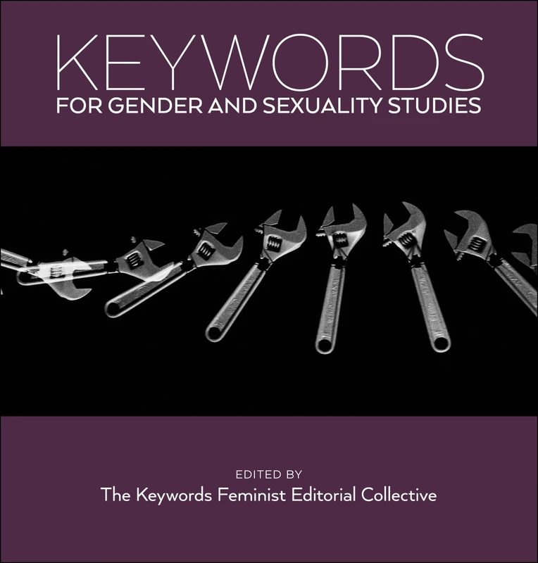 Keywords for Gender and Sexuality Studies: 13