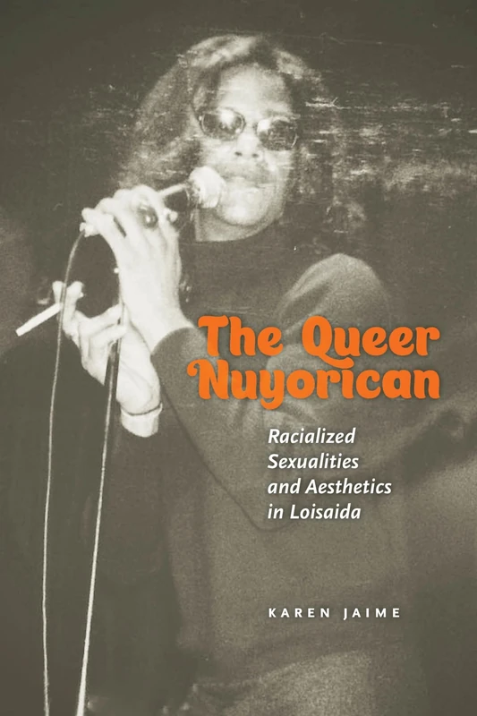 The Queer Nuyorican: Racialized Sexualities and Aesthetics in Loisaida: 4 (Performance and American Cultures) - Image 1