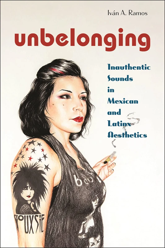 Unbelonging: Inauthentic Sounds in Mexican and Latinx Aesthetics: 28 (Postmillennial Pop)