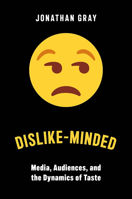 Dislike-Minded: Media, Audiences, and the Dynamics of Taste: 37 (Critical Cultural Communication) - Image 1